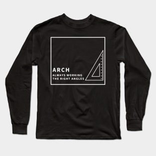 Architect, Always working the right angle Long Sleeve T-Shirt